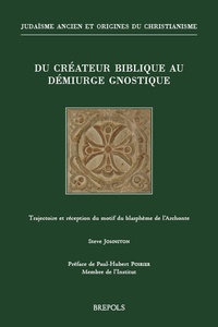 Steve Johnston - Du créateur biblique au démiurge gnostique - Trajectoire et réception du motif du blasphème de l'Archonte.