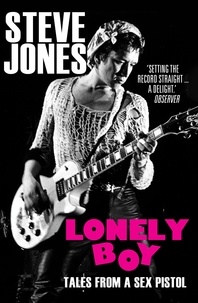 Steve Jones - Lonely Boy - Tales from a Sex Pistol (Soon to be a limited series directed by Danny Boyle).