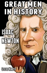  Steve Knott - Isaac Newton: Great Men in History - Great Men in History, #1.