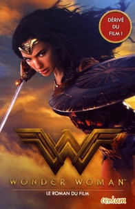 Steve Korté - Wonder Woman - Le roman du film.