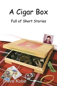  Steve Kube - A Cigar Box Full of Short Stories.