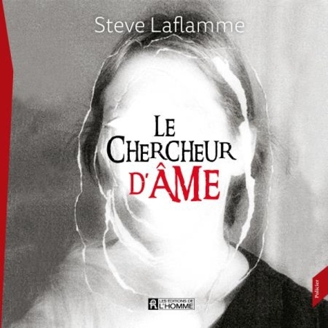 Steve Laflamme et Hugo Laflamme - Série Xavier Martel  : Le chercheur d'âme.