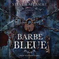Steve Laflamme et Roxane Tremblay-Marcotte - Les contes interdits: Barbe bleue.