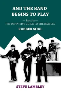 And the Band Begins to Play. Part Six: The Definitive Guide to the Beatles’ Rubber Soul