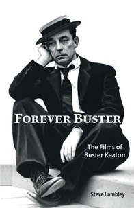Forever Buster: The Films of Buster Keaton