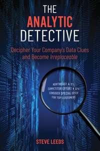  Steve Leeds - The Analytic Detective: Decipher Your Company’s Data Clues and Become Irreplaceable.
