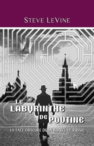 Steve Levine - Le labyrinthe de Poutine.