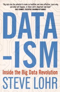 Steve Lohr - Data-ism - Inside the Big-Data Revolution.