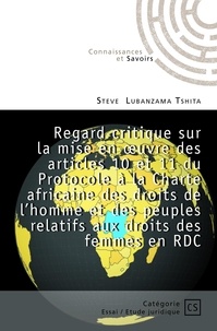 Steve Lubanzama Tshita - Regard critique sur la mise en oeuvre des articles 10 et 11 du Protocole à la Charte africaine des droits de l’homme et des peuples relatif aux droits des femmes en RDC.