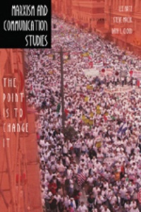 Steve Macek et Dana l. Cloud - Marxism and Communication Studies - The Point is to Change It.