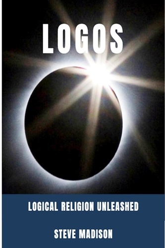  Steve Madison - Logos: Logical Religion Unleashed - The Revolution of the Mind, #6.