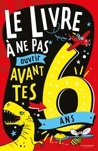 Steve Martin et Andrew Pinder - Le livre à ne pas ouvrir avant tes 6 ans.