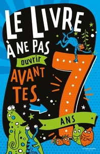 Steve Martin et Andrew Pinder - Le livre à ne pas ouvrir avant tes 7 ans.