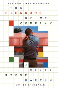 Steve Martin - The Pleasure of My Company - A Novel.