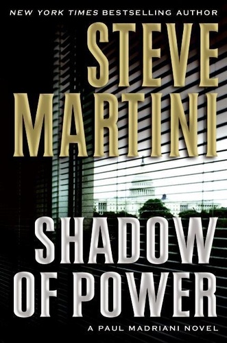 Steve Martini - Shadow of Power - A Paul Madriani Novel.