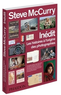 Steve McCurry - Inédit - Les histoire à l'origine des photographies.