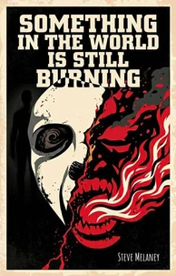 SOMETHING IN THE WORLD IS STILL BURNING