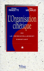 Steve Michaud et Michael Fradette - L'organisation cinétique ou Le renouvellement constant.
