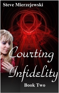  Steve Mierzejewski - Courting Infidelity: Book Two.