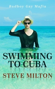  Steve Milton - Swimming to Cuba - Badboy Gay Mafia, #3.