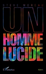 Steve Moreau - Un homme lucide.