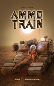 Steve Nolte - Ammo Train - Band I: Wüstenbeben.