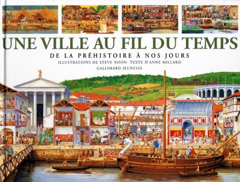 Steve Noon et Anne Millard - Une Ville Au Fil Du Temps. De La Prehistoire A Nos Jours.