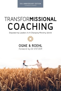  Steve Ogne - TransforMissional Coaching: Empowering Leaders in a Changing Ministry World.