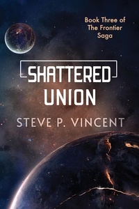  Steve P. Vincent - Shattered Union - Frontier Saga, #3.