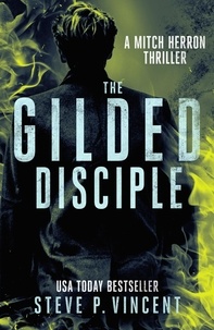  Steve P. Vincent - The Gilded Disciple - Mitch Herron, #8.