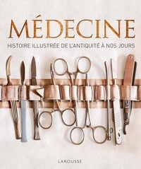 Steve Parker - Médecine - Histoire illustrée de l'Antiquité à nos jours.