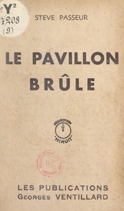 Stève Passeur et Georges Ventillard - Le pavillon brûle.