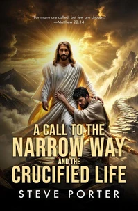 A Call to the Narrow Way and the Crucified Life