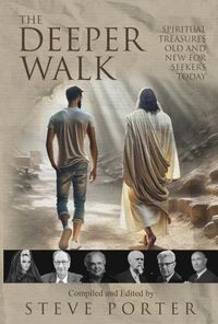 The Deeper Walk: Spiritual Treasures Old and New for Seekers Today