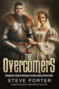  Steve Porter - The Overcomers:A Compilation of Spiritual Writings for the Mature Sons and Mature Bride.