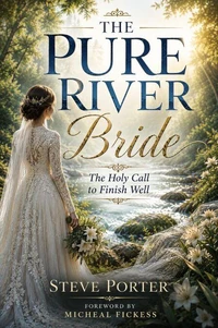 The Pure River Bride: The Holy Call to Finish Well