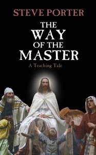  Steve Porter - The Way of the Master - A Teaching Tale.