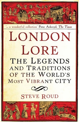 Steve Roud - London Lore - The legends and traditions of the world's most vibrant city.