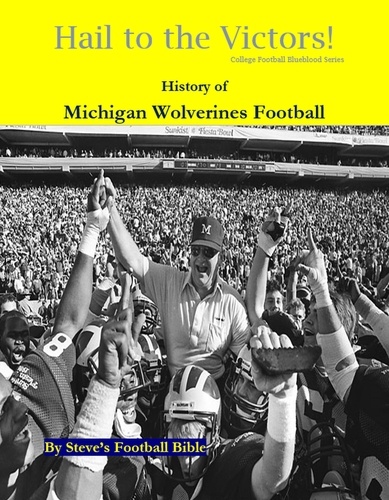  Steve's Football Bible LLC - Hail to the Victors! History of Michigan Wolverines Football - College Football Blueblood Series, #9.