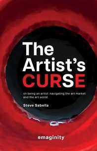 Steve Sabella - The Artist's Curse | On Being an Artist: Navigating the Art Market and the Art World..