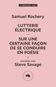 Steve Savage et Samuel Rochery - Lutterie électrique - Sur une certaine façon de se conduire en poésie.