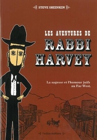 Steve Sheinkin - Les aventures de Rabbi Harvey Tome 1 : La sagesse et l'humour juifs au Far West.