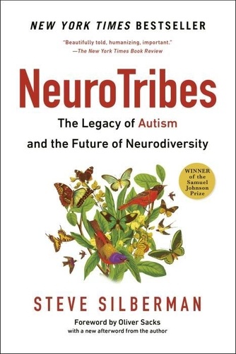 Steve Silberman - Neurotribes - The Legacy of Autism and the Future of Neurodiversity.