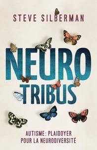 Steve Silberman - NeuroTribus - Autisme : plaidoyer pour la neurodiversité.