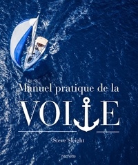Steve Sleight - Le manuel pratique de la voile.