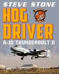  Steve Stone - Hog Driver: A-10 Thunderbolt II.