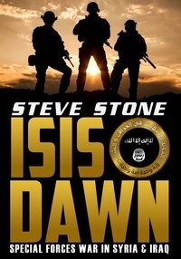  Steve Stone - ISIS Dawn: Special Forces War in Syria &amp; Iraq.