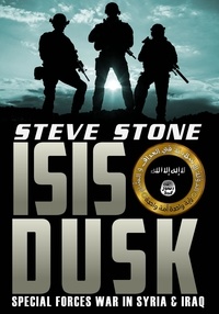  Steve Stone - ISIS Dusk: Special Forces War in Syria and Iraq.