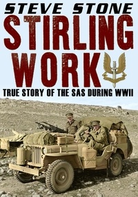  Steve Stone - Stirling Work: The Story of the SAS During WWII.