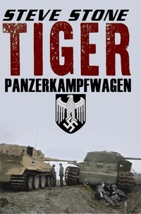  Steve Stone - Tiger: Panzerkampfwagen.